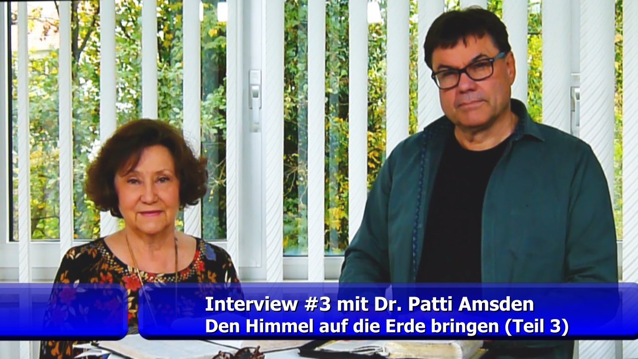 Dr. Patti Amsden - Den Himmel auf Erden bringen (Teil 3 / Nov. 2019)