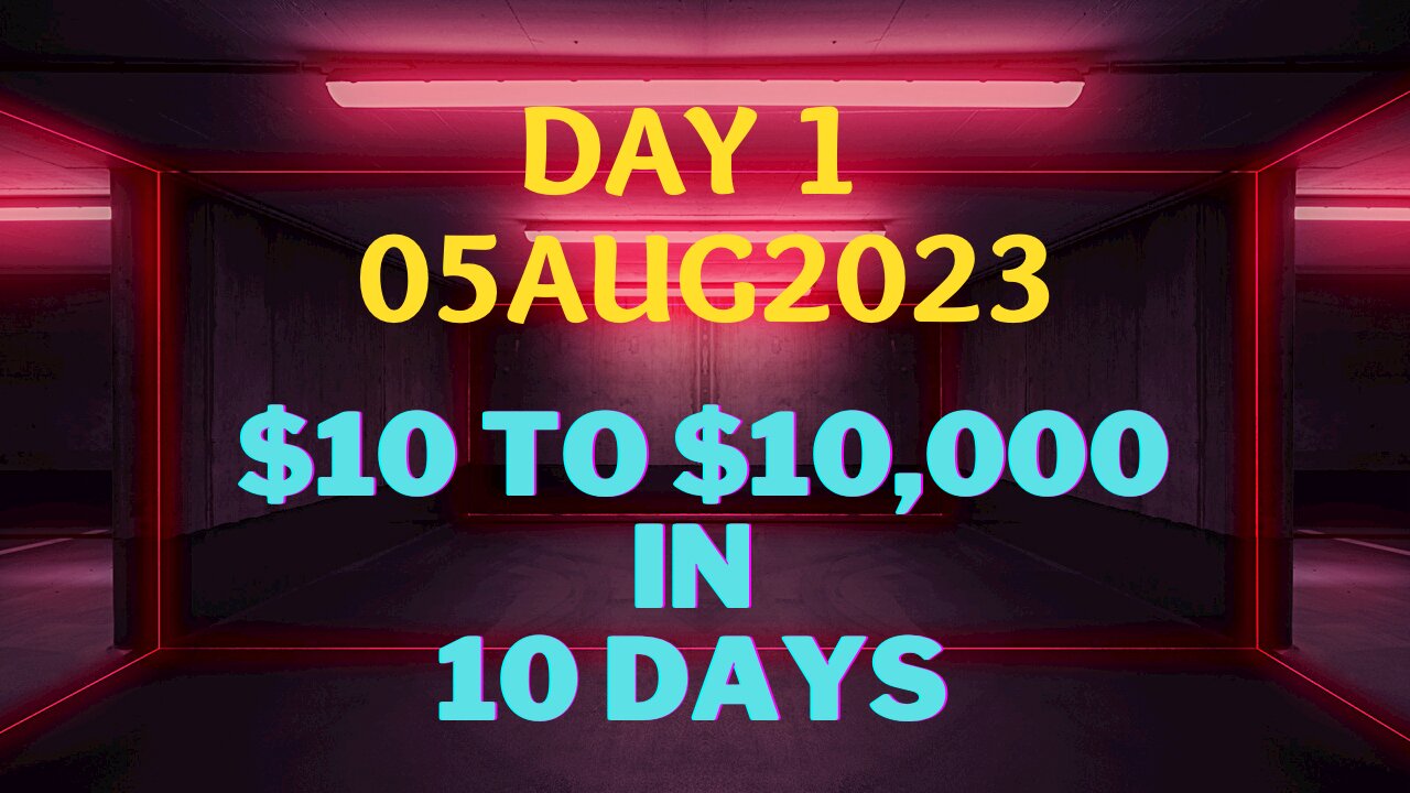 Day 1 - $10 to $10k in 10 Days.