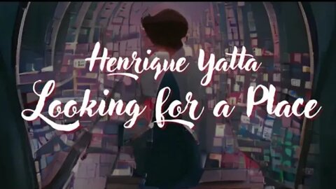 Looking for a Place (Lyric Vídeo) - Henrique Yatta