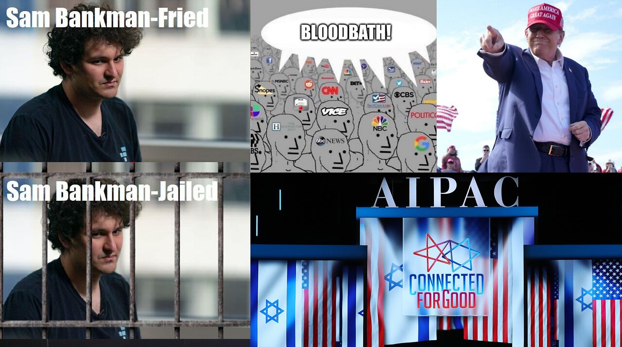 Media Panic At Trump's Bloodbath Comment, MSNBC Talking About AIPAC, Bankman-Fried VS US Prosecutors