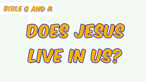 Does Jesus Live in Us?