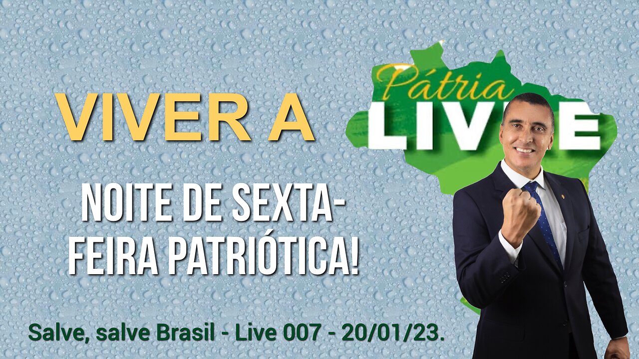 Noite sexta-feira patriótica - Live 007 - 20/01/2023!