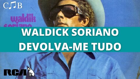 Waldick Soriano - Devolva-me Tudo