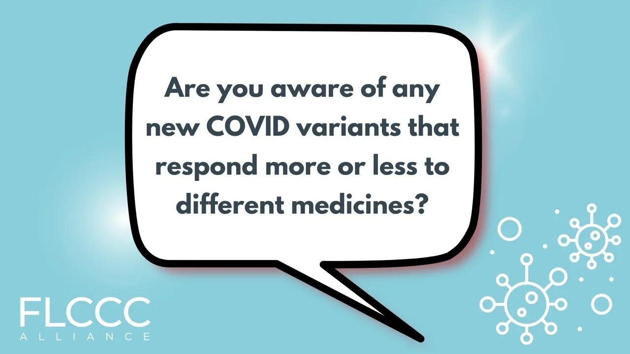 Are you aware of any new COVID variants that respond more or less to different medicines?