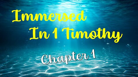 Immersed in 1 Timothy: Chapter 1