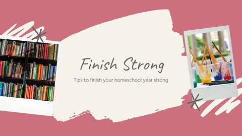 Finishing your homeschool year strong