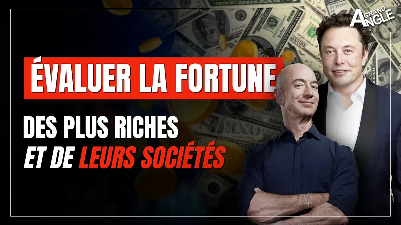 Comment évaluer la fortune des plus riches et la valeur de leurs sociétés ?