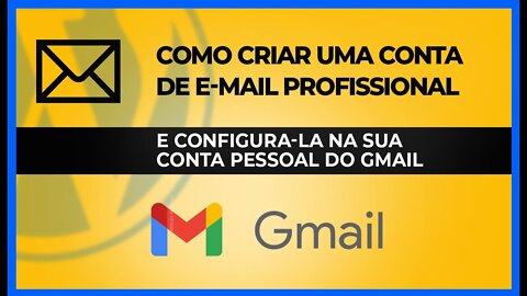 Como criar um e-mail profissional - E configurando na sua conta pessoal do Gmail