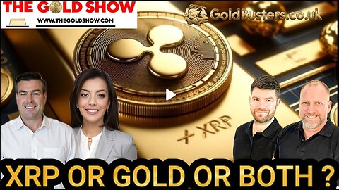 XRP OR GOLD OR BOTH. WITH PAUL BROOKER & JAMES