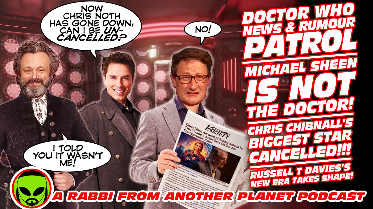 Doctor Who News & Rumour Patrol: Michael Sheen is NOT The Doctor! Chibnall's biggest star CANCELLED!