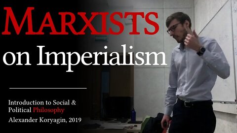 Marxism after Marx 1: Imperialism, Hobson, Wallerstein | PhilSci19