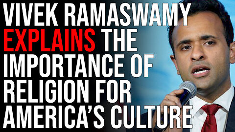 Vivek Ramaswamy Explains The Importance Of Religion For America's Culture, Says Cults Are RISING