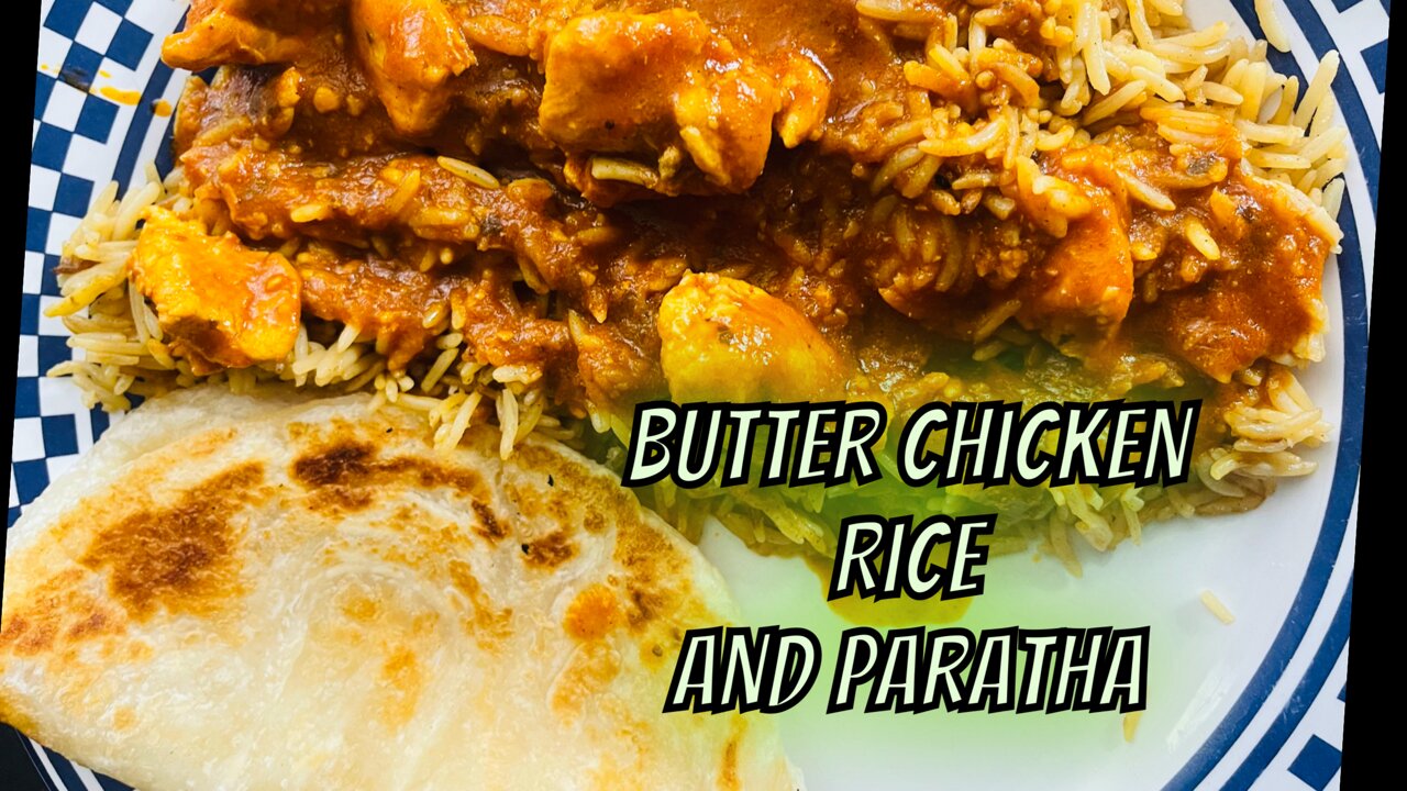 Butter chicken and rice and paratha