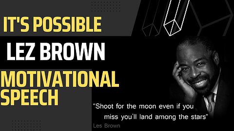 Les Brown - Motivational Speech - It's Possible - secret to possibility -MS