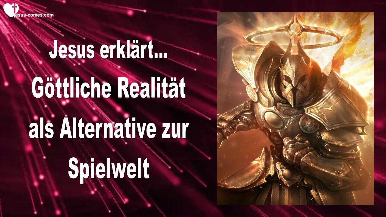 08.07.2015 ❤️ Jesus erklärt...Leben in der Göttlichen Realität, Videospiele sind Satans Alternative