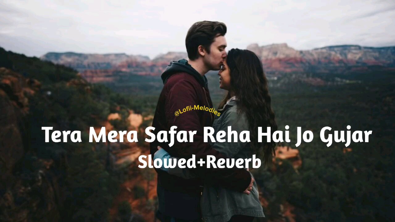 Tera Mera Safar Reha Hai Jo Gujar | Slowed+Reverb Lo-fi Song | Night Driving Song ⭐💙🥰