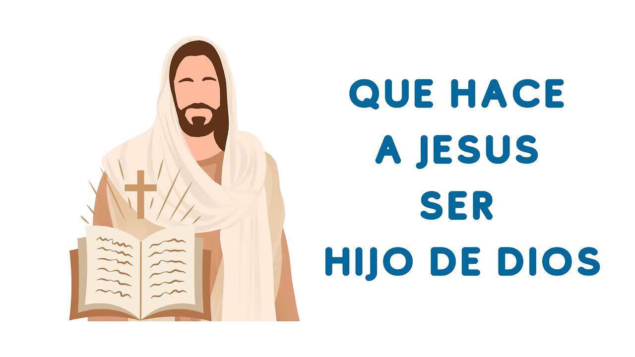 Cómo sabemos y Qué hace a Jesús Ser el Hijo de Dios - La Trinidad Parte 3 | V#1004