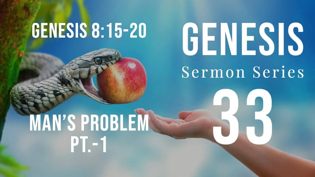 Genesis Sermon Series 33. Man’s Problem, God’s Solution Pt-1. Genesis 8:15-20. Dr. Andy Woods.