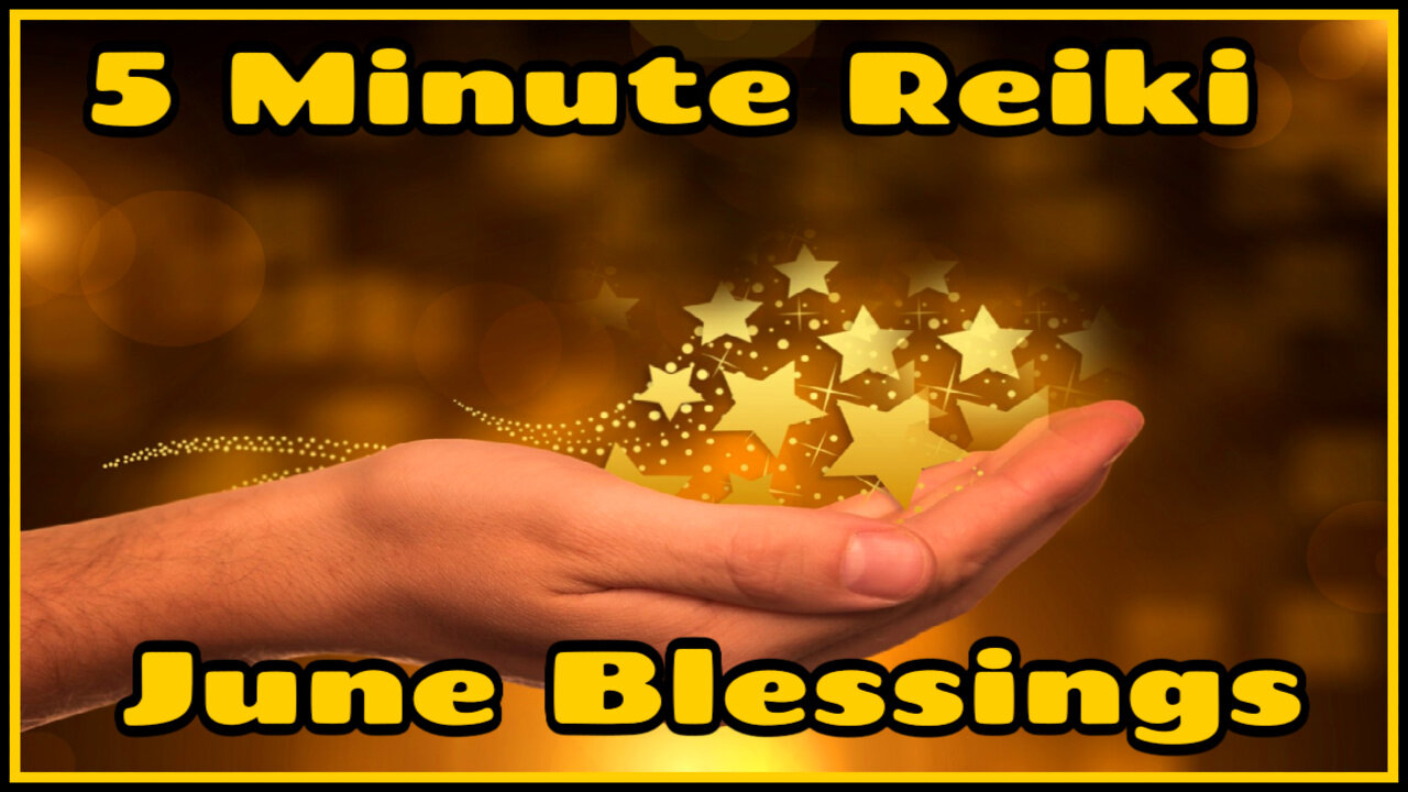 Reiki For June Blessings l 5 Minute Healing Hands Series