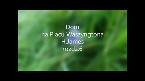 Dom na Placu Waszyngtona -H.James rozdz.6