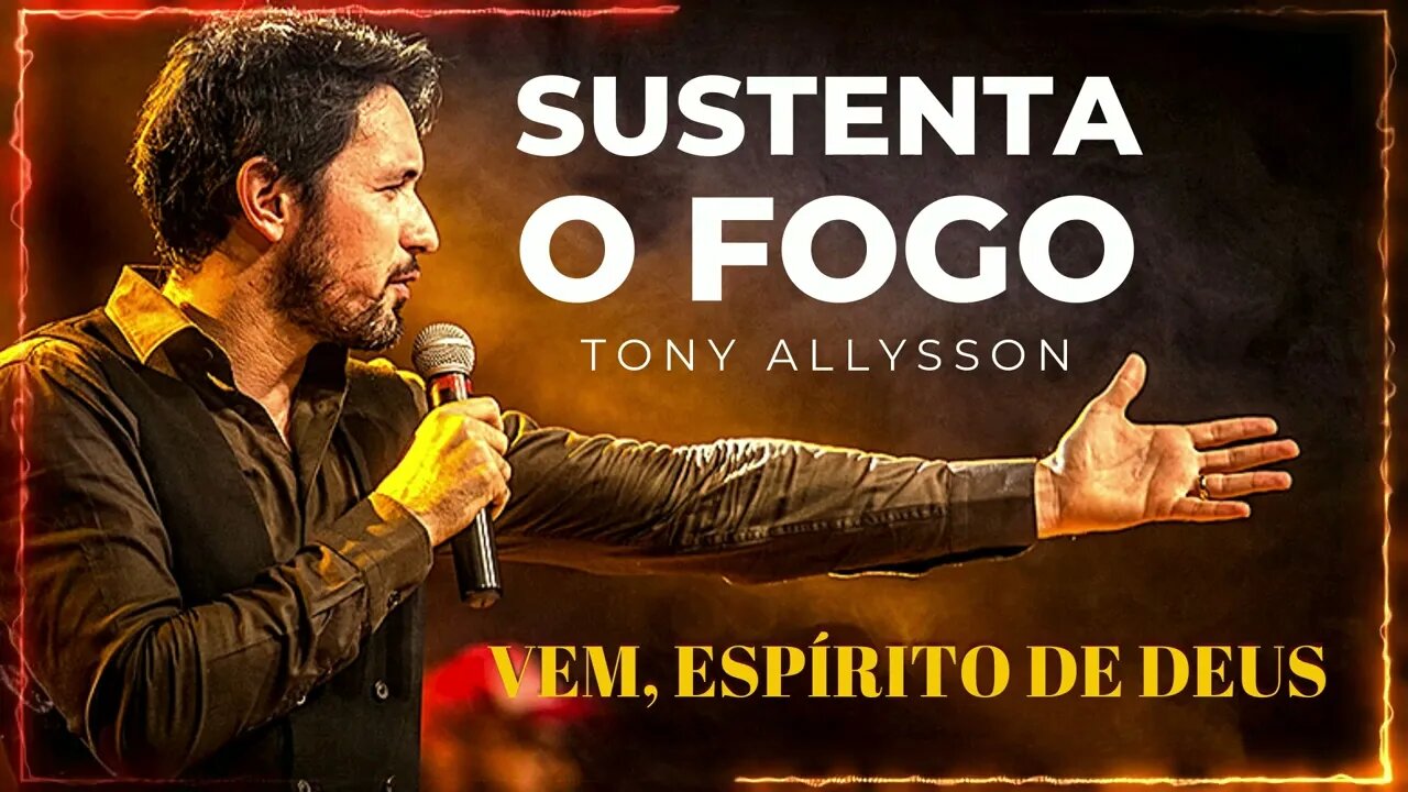 TONY ALLYSSON (SUSTENTA O FOGO | 2016) 12. Vem Espírito de Deus ヅ