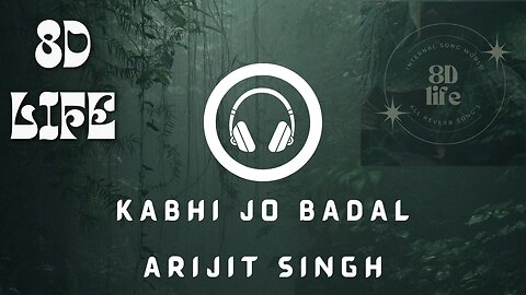 KABHI JO BADAL//ARIJIT SINGH//8D VERSION//USE HEADPHONE//8DLIFE08.