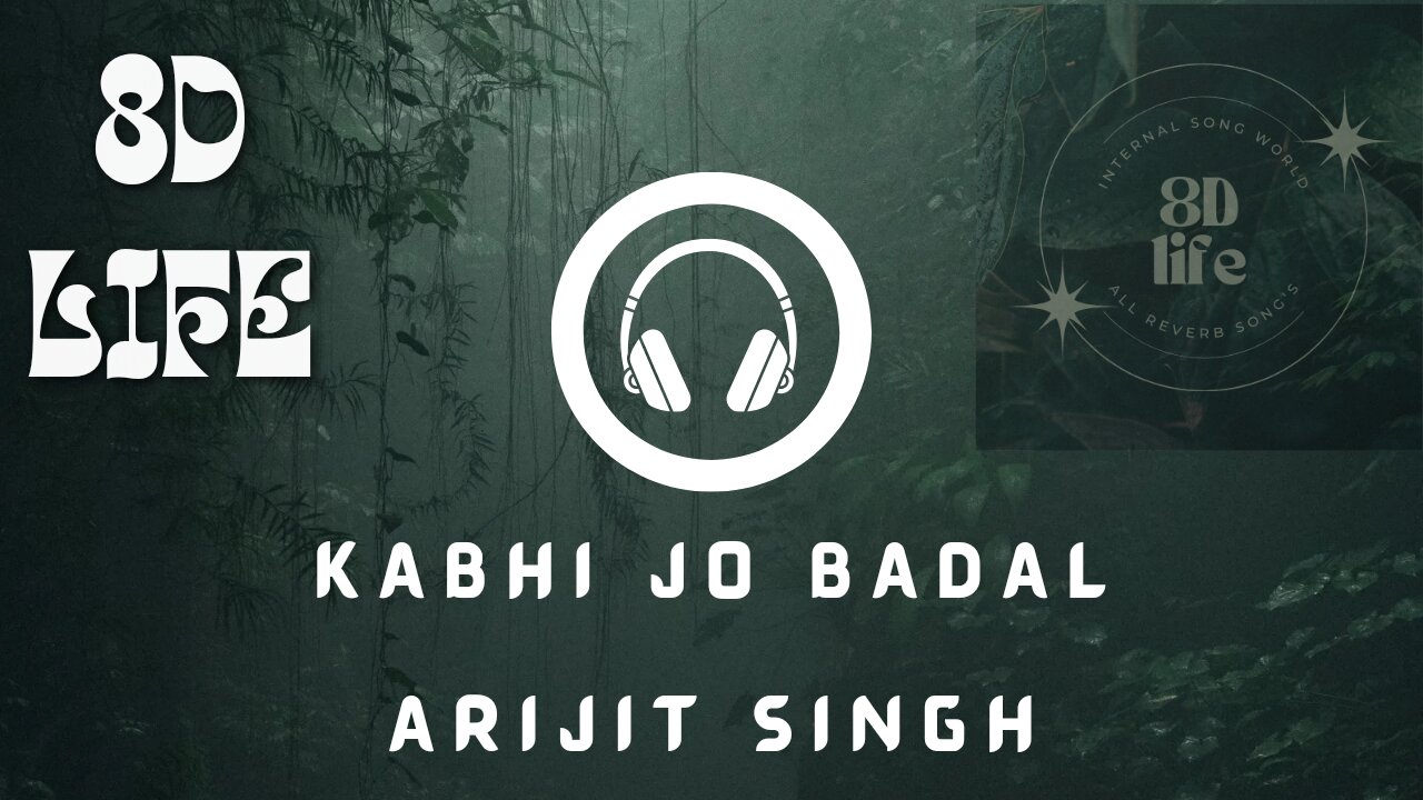 KABHI JO BADAL//ARIJIT SINGH//8D VERSION//USE HEADPHONE//8DLIFE08.