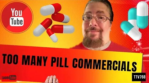 TOO MANY PILL COMMERCIALS! - 012920 TTV768