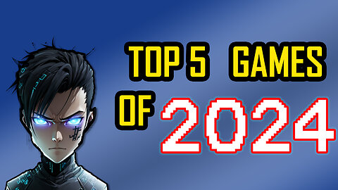 My Top 5 Games Of 2024