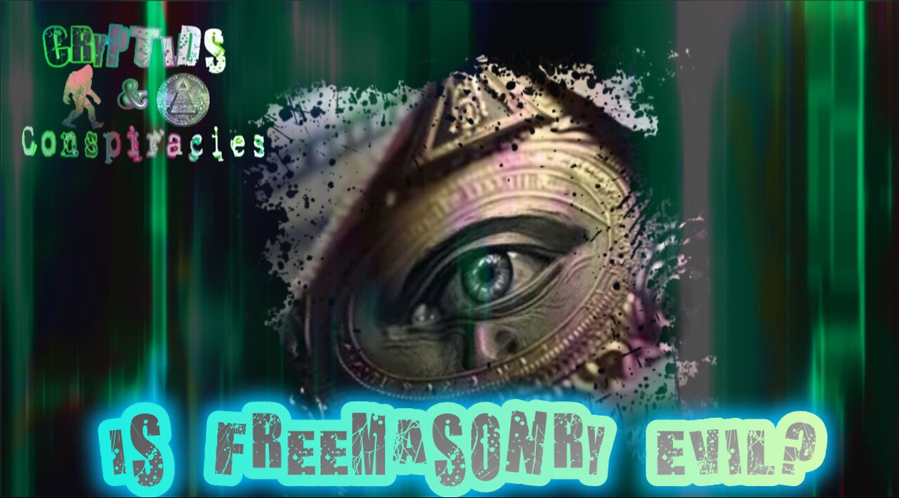 Cryptids and Conspiracies! Episode 5: Is Freemasonry Evil?