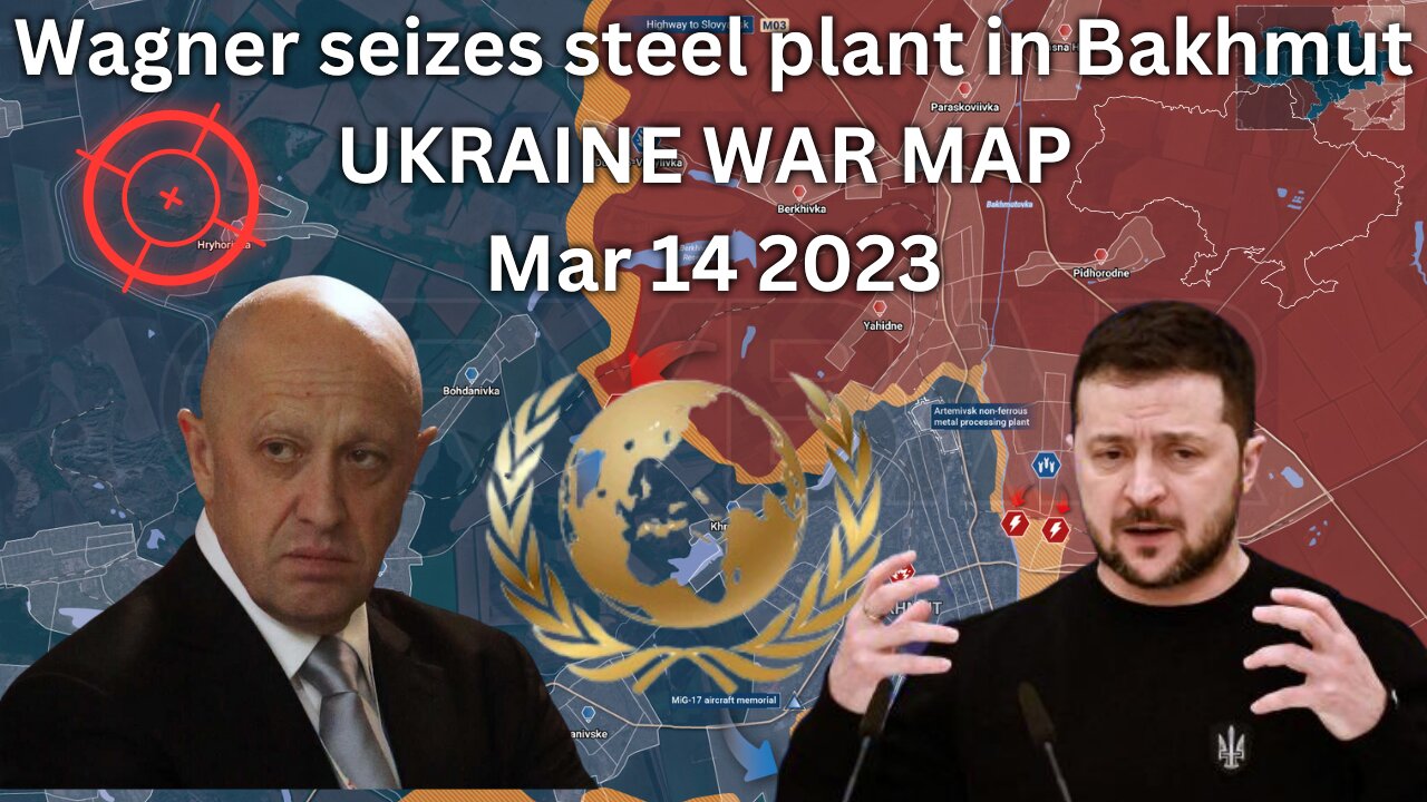 Mar 14 2023 - Ukraine War Map - Wagner seizes Bakhmut streel plant