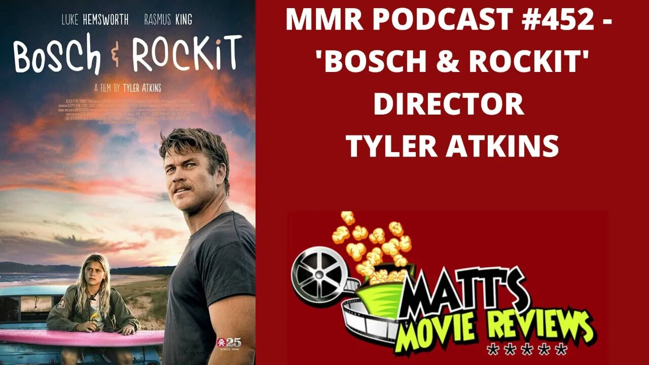 #452 - 'Bosch & Rockit' Director Tyler Atkins | Matt's Movie Reviews Podcast