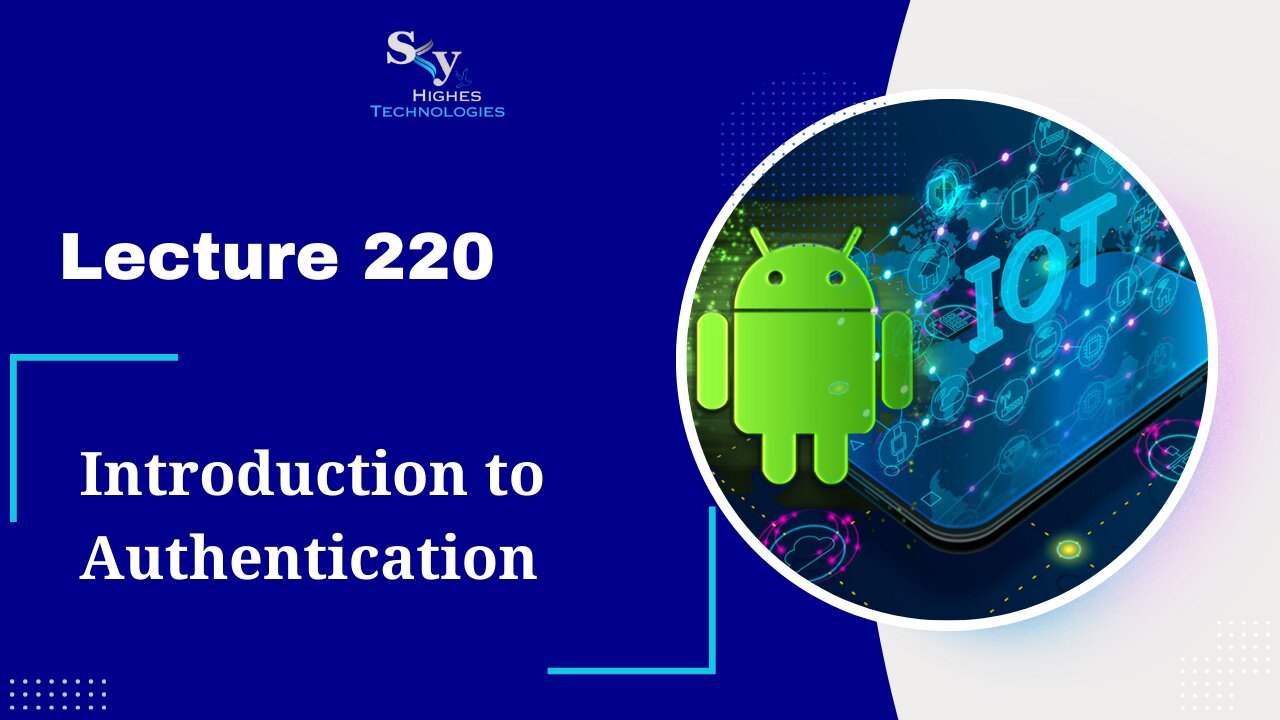 220. Introduction to Authentication | Skyhighes | Android Development