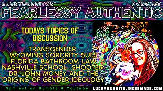 Fearlessly Authentic - Trans origins Dr . Money - Wyoming Sorority sues- Florida Bathroom law