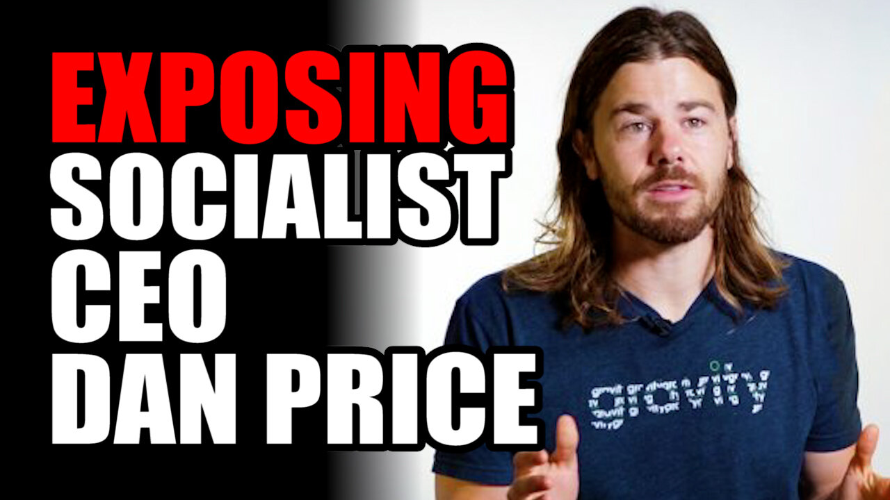 Exposing Socialist CEO Dan Price