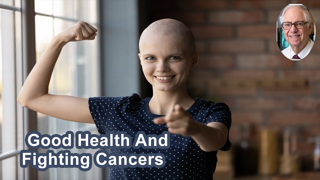 The Best Thing Is Being In Good Health Because Then Your Body Fights Cancers