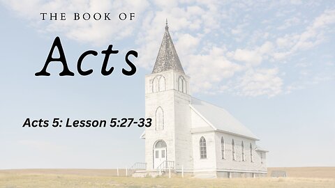 The Book of Acts (Chapter 5:27-33) - Pastor Jeremy Stout
