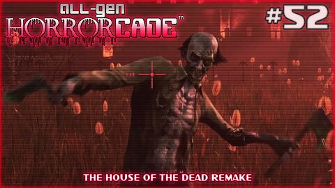 All-Gen Retrocade Ep.52: THE HOUSE OF THE DEAD REMAKE