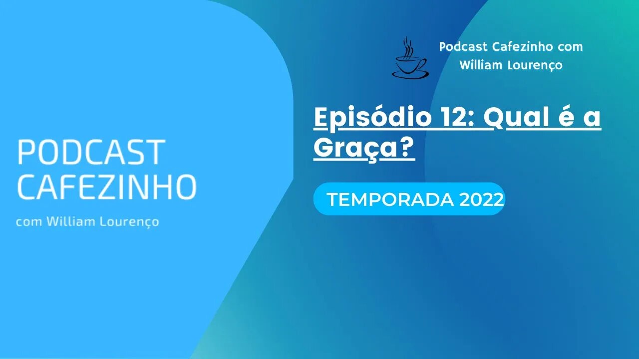 TEMPORADA 2022 DO PODCAST CAFEZINHO- EPISÓDIO 12 (SOMENTE ÁUDIO)