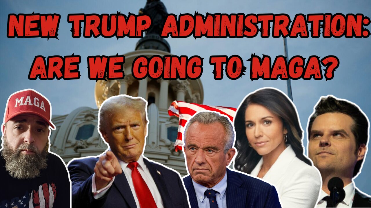 NEW TRUMP ADMINISTRATION: ARE WE GOING TO MAGA?