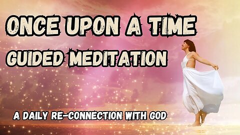 Once upon a Time Guided Meditation