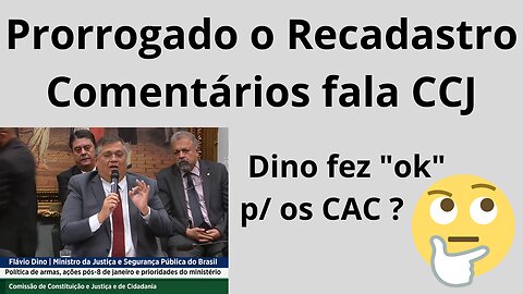 Prorrogado o Recadastro. Comentário fala CCJ.