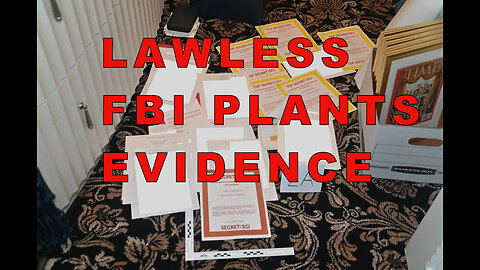 LAWLESS FBI PLANTS PHONY EVIDENCE...
