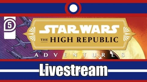 Star Wars High Republic Adventures Livestream Part 05