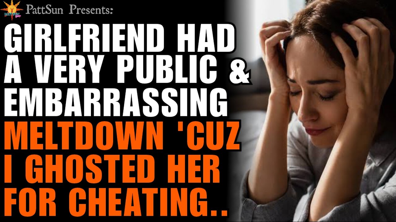 Girlfriend had a very public & embarrassing meltdown after because I ghosted her for cheating on me