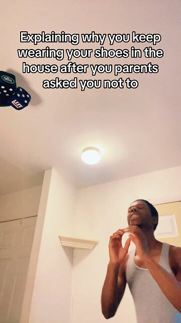 Explaining Why You Keep Wearing Shoes In The House To Your Parents