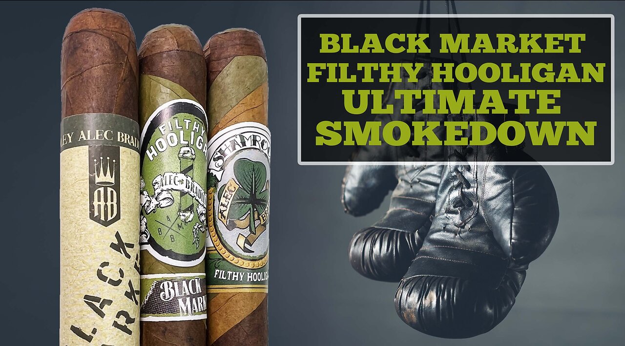 Alec Bradley Black Market Filthy Hooligan Ultimate Smokedown