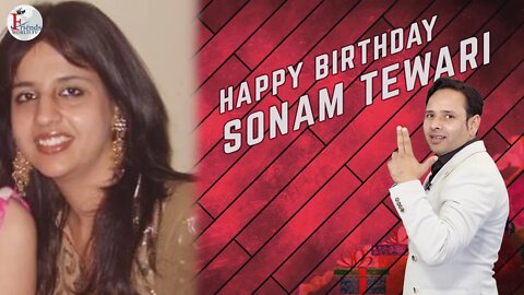 Happy Birthday Sonam Tewari Ji