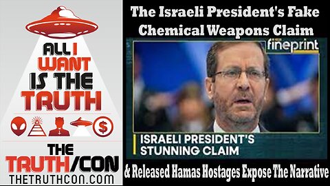 Israeli President's Fake Chemical Weapons Claim & Released Hamas Hostages Expose The Narrative