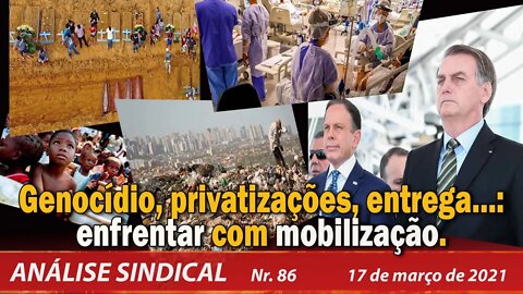 Genocídio, privatizações, entrega…: enfrentar com mobilização - Análise Sindical nº 86 - 17/3/21